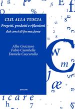 CLIL alla Tuscia. Progetti, prodotti e riflessioni dai corsi di formazione. Con Contenuto digitale per accesso on line