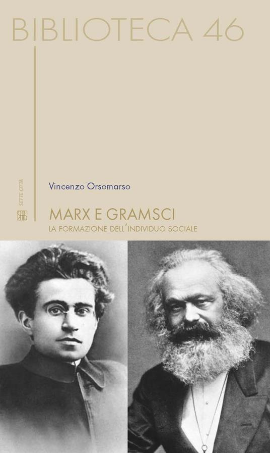 Marx e Gramsci. La formazione dell'individuo sociale - Vincenzo Orsomarso - copertina