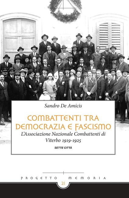 Combattenti tra democrazia e fascismo. L'Associazione Nazionale Combattenti di Viterbo 1919-1925 - Sandro De Amicis - copertina