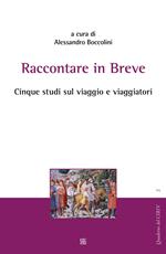 Raccontare in breve. Cinque studi sul viaggio e viaggiatori