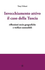 Invecchiamento attivo. Il caso della Tuscia. Riflessioni socio geografiche e welfare sostenibili