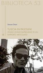 Tuscia in Pasolini. Studio onnicomprensivo di un rapporto articolato