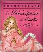 La principessa sul pisello. Ediz. illustrata