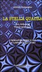 La stella quadra. L'immaginazione di Dio, la libertà dell'uomo Theos Antropos