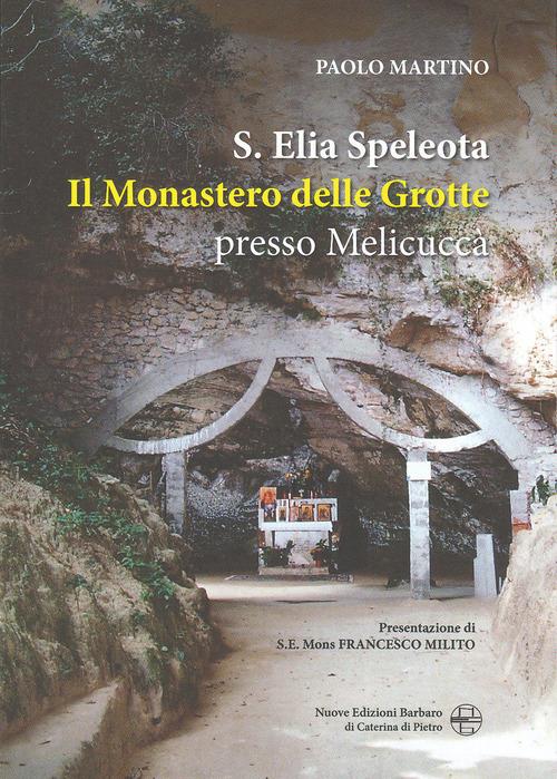 Sant'Elia Speleota. Il Monastero delle Grotte presso Melicuccà - Paolo Martino - copertina