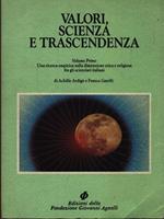 Valori, scienza e trascendenza. Vol. 1: Una ricerca empirica sulla dimensione etica e religiosa fra gli scienziati italiani.