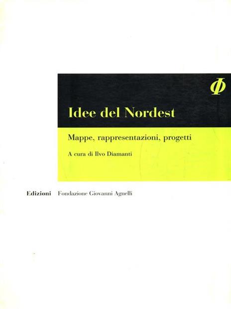 Idee del nordest. Mappe, rappresentazioni, progetti - 2