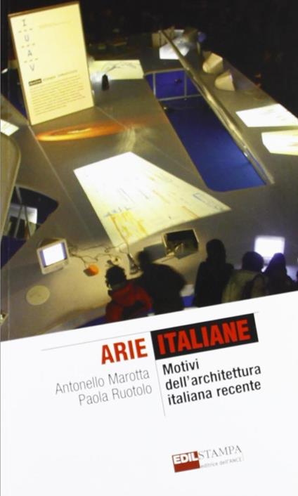 Arie italiane. Motivi dell'archiettura italiana recente - Antonello Marotta,Paola Ruotolo - copertina