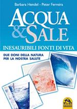 Acqua e sale. Inesauribili fonti di vita. Due doni della natura per la nostra salute