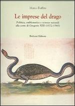 Le imprese del drago. Politica, emblematica e scienze naturali alla corte di Gregorio XIII (1572-1585)