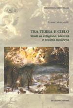 Tra terra e cielo. Studi su religione, identità e società moderna