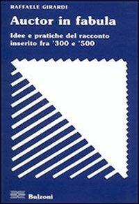 Auctor in fabula. Idee e pratiche del racconto inserito fra '300 e '500 - Raffaele Girardi - copertina