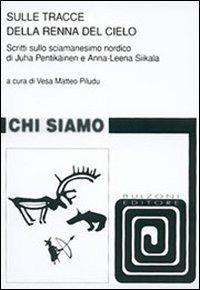 Sulle tracce della renna del cielo. Scritti sulla sciamensimo nordico di Juha Pentikäinen e Anna-Leena Siikala - copertina