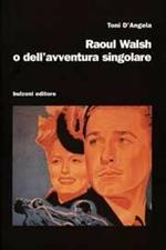 Raoul Walsh o dell'avventura singolare