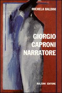 Giorgio Caproni narratore - Michela Baldini - copertina