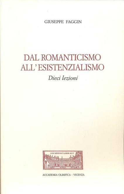 Dal romanticismo all'esistenzialismo. Dieci lezioni - Giuseppe Faggin - copertina