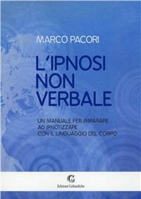 L' ipnosi non verbale. Un manuale per imparare ad ipnotizzare con il linguaggio del corpo - Marco Pacori - copertina