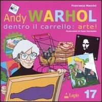 Andy Warhol. Dentro il carrello: arte! Ediz. illustrata - Francesca Mancini - copertina