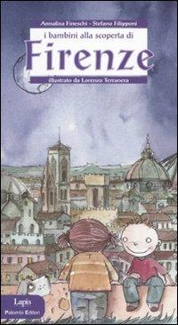 I bambini alla scoperta di Firenze. Ediz. illustrata - Stefano Filipponi,Annalisa Fineschi - copertina