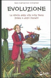 Evoluzione. La storia della vita sulla terra prima e dopo Darwin - Sara Capogrossi Colognesi,Fabio Magnasciutti - copertina