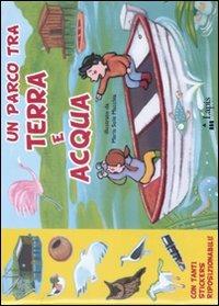 Un parco tra terra e acqua. Con adesivi. Ediz. illustrata - Maria Sole Macchia - copertina