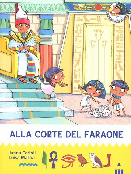 Alla corte del faraone. All'ombra delle piramidi. Ediz. illustrata. Vol. 6 - Janna Carioli,Luisa Mattia - copertina