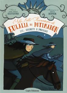 Segreti e presagi. Le folli avventure di Eulalia di Potimaron Vol. 3