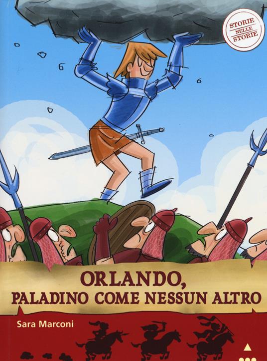 Orlando, paladino come nessun altro. Storie nelle storie. Ediz. illustrata - Sara Marconi - copertina