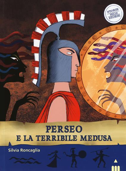 Perseo e la terribile medusa. Ediz. a colori - Silvia Roncaglia - copertina