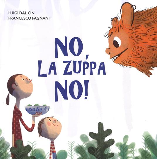 No, la zuppa no! Ediz. a colori - Luigi Dal Cin - copertina