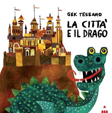 La città e il drago. Ediz. a colori - Gek Tessaro - copertina