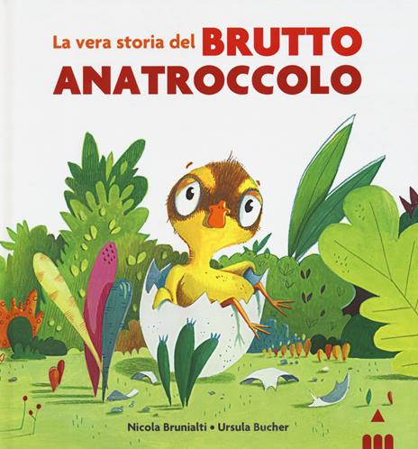 La vera storia del brutto anatroccolo. Ediz. a colori - Nicola Brunialti - copertina