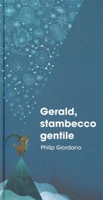 Gerald, stambecco gentile. Ediz. a colori