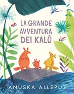 La grande avventura dei Kalù. Ediz. a colori