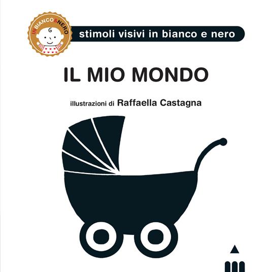 Il mio mondo. Ediz. illustrata - Raffaella Castagna - Libro - Lapis -  inbianco&nero