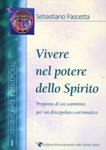 Vivere nel potere dello Spirito. Sussidio per i discepoli. Vol. 1