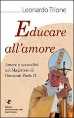 Educare all'amore. Amore e sessualità nel magistero di Giovanni Paolo II