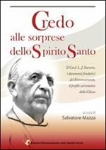 Credo alle sorprese dello Spirito Santo. Il card. L. J. Suenens, i documenti fondativi del Rinnovamento, il profilo carismatico della Chiesa