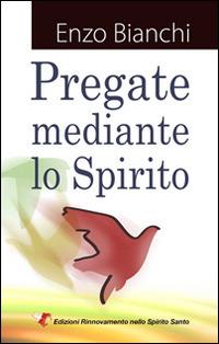 Pregate mediante lo spirito - Enzo Bianchi - copertina