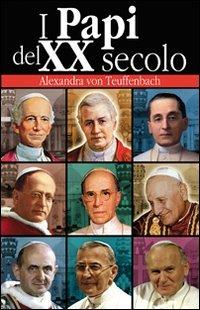 I papi del XX secolo - Alexandra von Teuffenbach - copertina