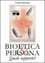 Bioetica e persona. Quale rapporto?