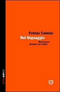 Nel linguaggio. Materiali per discipline sul confine - Patrizia Calefato - copertina