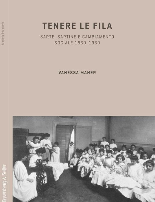 Tenere le fila. Sarte, sartine e cambiamento sociale 1860-1960 - Vanessa Maher - copertina