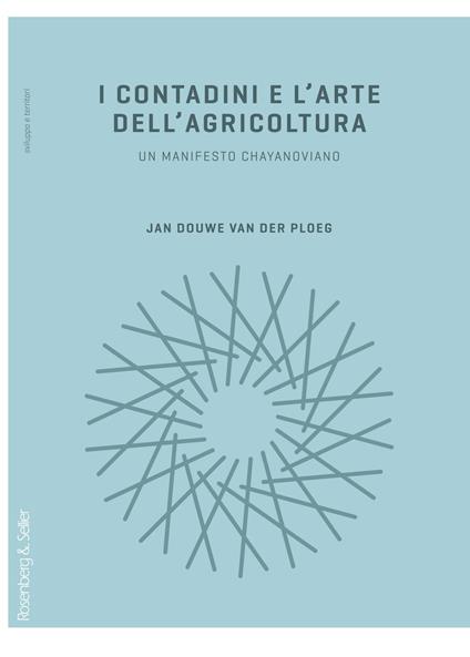 I contadini e l'arte dell'agricoltura. Un manifesto chayanoviano - Jan Douwe Van der Ploeg,Chiara Ferrara,Isabella Giunta - ebook