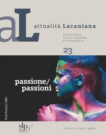 Attualità lacaniana. Rivista della Scuola Lacaniana di Psicoanalisi. Vol. 23: Passione/passioni. - copertina