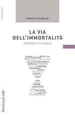 La via dell'immortalità. Percorsi platonici