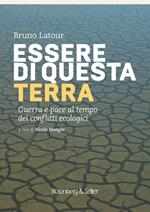 Essere di questa terra. Guerra e pace al tempo dei conflitti ecologici