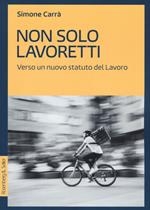 Non solo lavoretti. Verso un nuovo statuto del lavoro