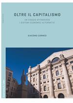 Oltre il capitalismo. Un viaggio attraverso i sistemi economici alternativi