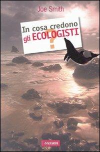 In cosa credono gli ecologisti? - Joe Smith - copertina